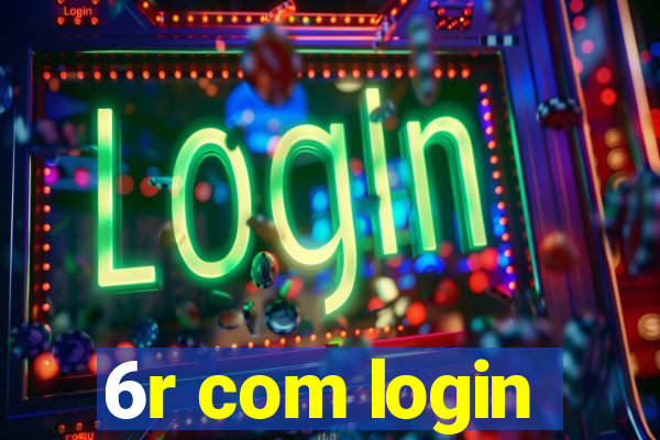6r com login